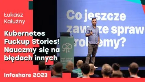 Kubernetes Fuckup Stories! Nauczmy się na błędach innych