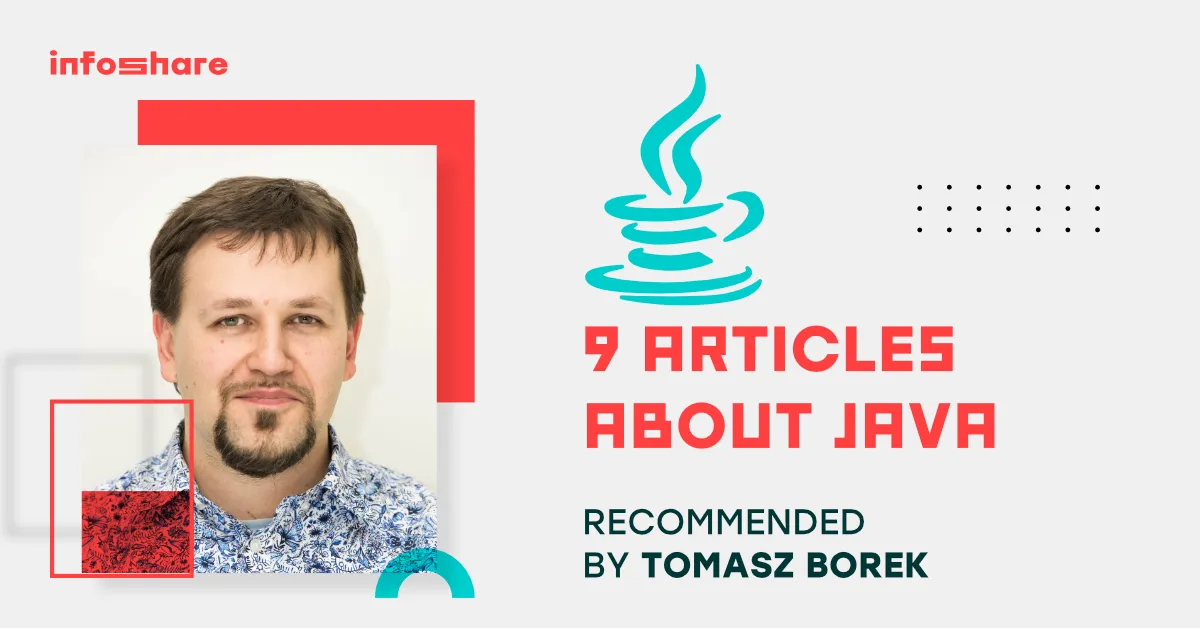 9 ARTICLES ABOUT JAVA RECOMMENDED BY TOMASZ BOREK - Infoshare - The ...